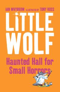 Little Wolf’s Haunted Hall for Small Horrors, Tony  Ross książka audio. ISDN39763129