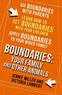 Boundaries: Step Four: Your Family and other Animals - Дженни Миллер