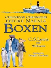 Boxen: Childhood Chronicles Before Narnia - Клайв Льюис