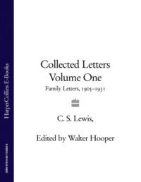 Collected Letters Volume One: Family Letters 1905–1931 - Клайв Льюис