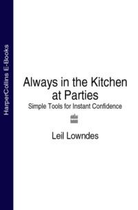 Always in the Kitchen at Parties: Simple Tools for Instant Confidence, Leil  Lowndes audiobook. ISDN39763545