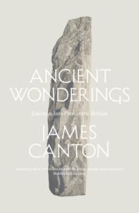Ancient Wonderings: Journeys Into Prehistoric Britain, James  Canton książka audio. ISDN39763553