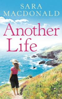 Another Life: Escape to Cornwall with this gripping, emotional, page-turning read - Sara MacDonald