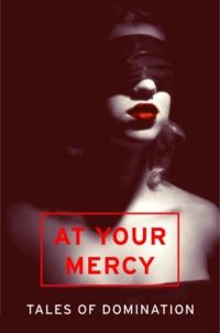 At Your Mercy: Tales of Domination,  książka audio. ISDN39763625