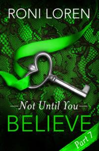 Believe: Not Until You, Part 7, Roni Loren audiobook. ISDN39763849