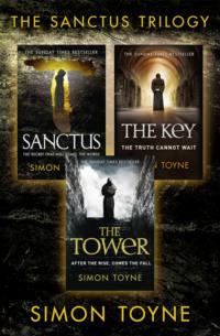 Bestselling Conspiracy Thriller Trilogy: Sanctus, The Key, The Tower - Simon Toyne