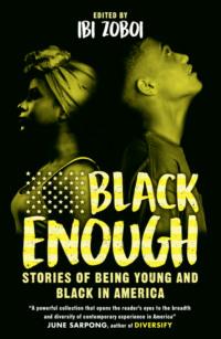 Black Enough: Stories of Being Young & Black in America, Ибей Зобои аудиокнига. ISDN39763897