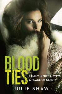 Blood Ties: Family is not always a place of safety - Julie Shaw