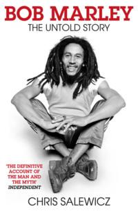 Bob Marley: The Untold Story, Chris Salewicz аудиокнига. ISDN39763945