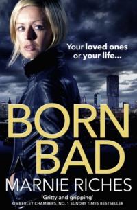 Born Bad: A gritty gangster thriller with a darkly funny heart - Marnie Riches