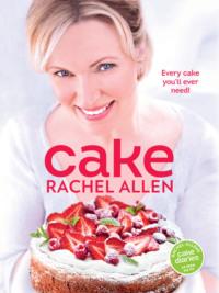 Cake: 200 fabulous foolproof baking recipes, Rachel  Allen аудиокнига. ISDN39764097