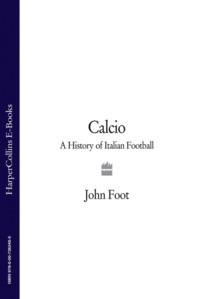 Calcio: A History of Italian Football, John  Foot audiobook. ISDN39764105