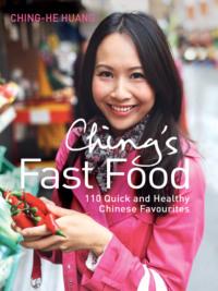 Ching’s Fast Food: 110 Quick and Healthy Chinese Favourites, Ching-He  Huang аудиокнига. ISDN39764217