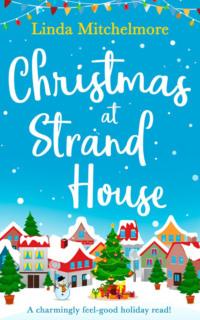 Christmas at Strand House: A gorgeously uplifting festive romance! - Linda Mitchelmore