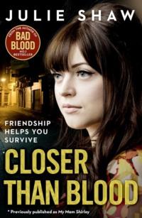 Closer than Blood: Friendship Helps You Survive, Julie  Shaw audiobook. ISDN39764305