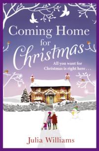 Coming Home For Christmas: Warm, humorous and completely irresistible! - Julia Williams