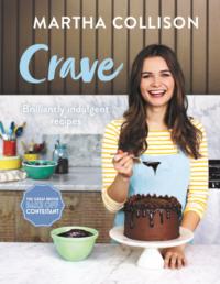 Crave: Brilliantly Indulgent Recipes, Martha  Collison аудиокнига. ISDN39764601