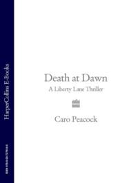 Death at Dawn: A Liberty Lane Thriller - Caro Peacock