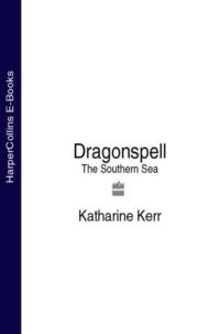 Dragonspell: The Southern Sea - Katharine Kerr