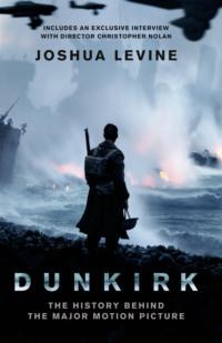 Dunkirk: The History Behind the Major Motion Picture, Joshua  Levine audiobook. ISDN39764881