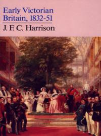 Early Victorian Britain: 1832–51 - John Fletcher Clews Harrison