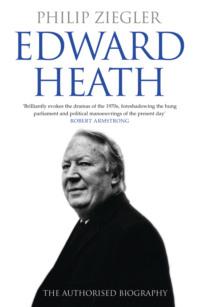 Edward Heath: The Authorised Biography - Philip Ziegler