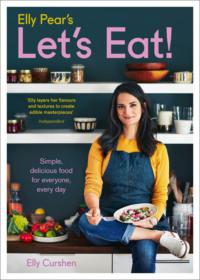 Elly Pear’s Let’s Eat: Simple, Delicious Food for Everyone, Every Day, Elly  Curshen audiobook. ISDN39765041