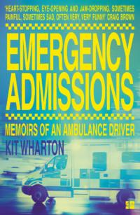 Emergency Admissions: Memoirs of an Ambulance Driver, Kit  Wharton audiobook. ISDN39765049