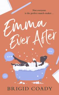 Emma Ever After: A feel-good romantic comedy with a hilarious modern re-telling of Jane Austen, Brigid  Coady audiobook. ISDN39765057