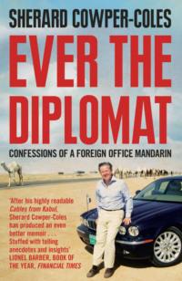 Ever the Diplomat: Confessions of a Foreign Office Mandarin,  аудиокнига. ISDN39765097