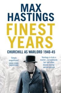 Finest Years: Churchill as Warlord 1940–45, Макса Хейстингса książka audio. ISDN39765265