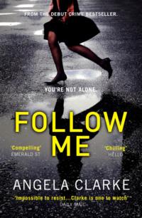 Follow Me: The bestselling crime novel terrifying everyone this year - Angela Clarke