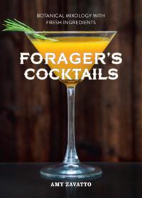 Forager’s Cocktails: Botanical Mixology with Fresh Ingredients, Amy  Zavatto książka audio. ISDN39765313