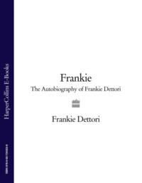 Frankie: The Autobiography of Frankie Dettori - Frankie Dettori