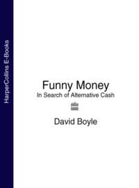 Funny Money: In Search of Alternative Cash, David  Boyle аудиокнига. ISDN39765425