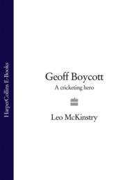 Geoff Boycott: A Cricketing Hero, Leo  McKinstry audiobook. ISDN39765473