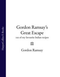 Gordon Ramsay’s Great Escape: 100 of my favourite Indian recipes, Gordon  Ramsay książka audio. ISDN39765577