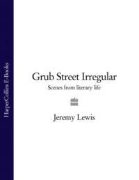 Grub Street Irregular: Scenes from Literary Life, Jeremy  Lewis książka audio. ISDN39765681