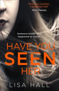 Have You Seen Her: The new psychological thriller from bestseller Lisa Hall, Lisa  Hall аудиокнига. ISDN39765737