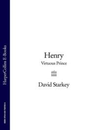 Henry: Virtuous Prince - David Starkey