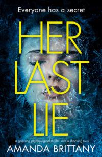 Her Last Lie: A gripping psychological thriller with a shocking twist! - Amanda Brittany