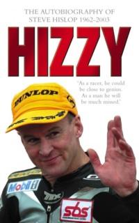 Hizzy: The Autobiography of Steve Hislop - Steve Hislop