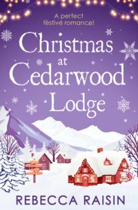 Christmas At Cedarwood Lodge: Celebrations and Confetti at Cedarwood Lodge / Brides and Bouquets at Cedarwood Lodge / Midnight and Mistletoe at Cedarwood Lodge, Rebecca  Raisin аудиокнига. ISDN39766001