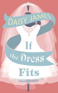 If The Dress Fits: a delightfully uplifting romantic comedy!, Daisy  James audiobook. ISDN39766033