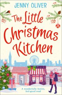 The Little Christmas Kitchen: A wonderfully festive, feel-good read - Jenny Oliver