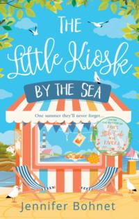 The Little Kiosk By The Sea: A Perfect Summer Beach Read, Jennifer  Bohnet audiobook. ISDN39766097