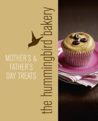Hummingbird Bakery Mother’s and Father’s Day Treats: An Extract from Cake Days - Tarek Malouf