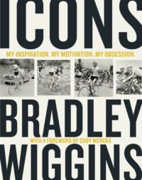 Icons: My Inspiration. My Motivation. My Obsession. - Bradley Wiggins