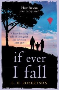 If Ever I Fall: A gripping, emotional story with a heart-breaking twist - S.D. Robertson