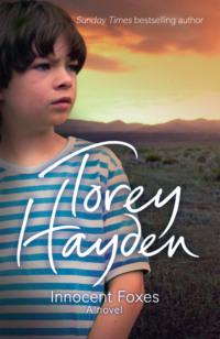 Innocent Foxes: A Novel - Torey Hayden